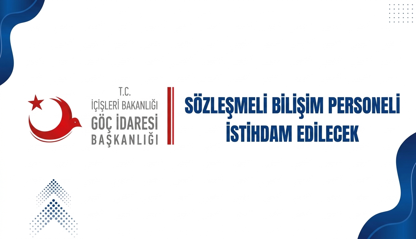 Göç İdaresi Başkanlığı Sözleşmeli Bilişim Personeli Alım İlanı