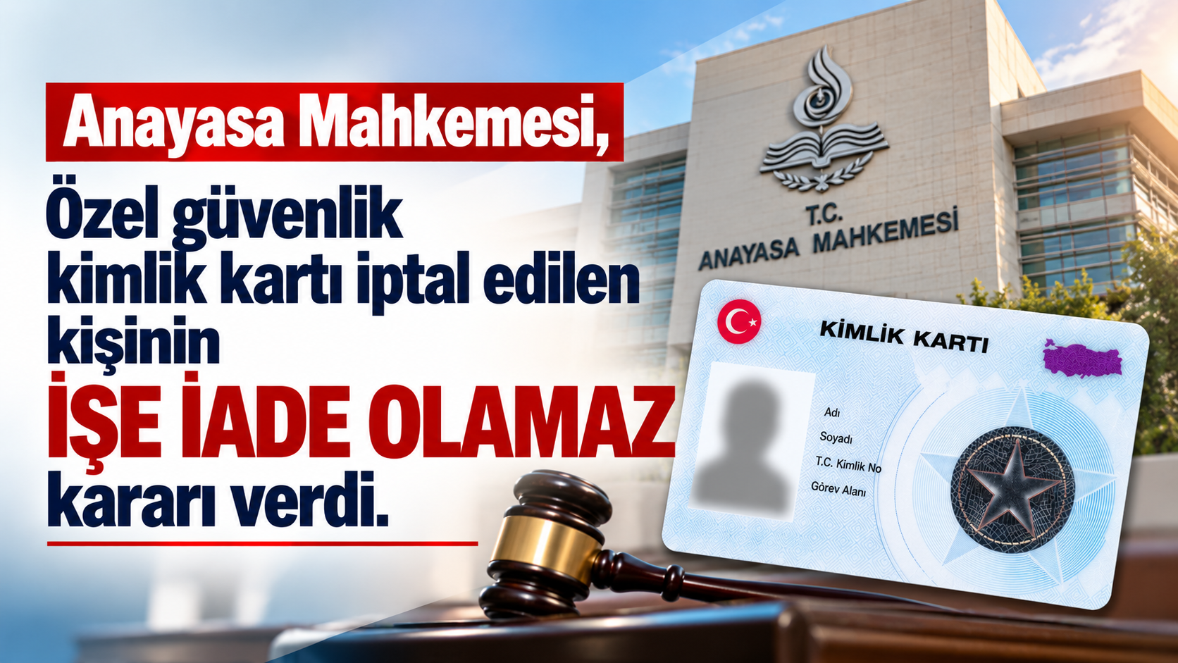 Anayasa Mahkemesi,Özel güvenlik kimlik kartı iptal edilen kişinin işe iade olamaz kararı verdi
